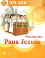 Przyjmujemy Pana Jezusa. Klasa 3, szkoła podstawowa. Religia. Podręcznik