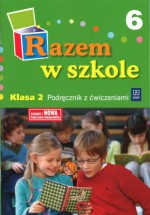 Razem w szkole. Klasa 2, szkoła podstawowa, część 6. Podręcznik z ćwiczeniami