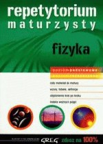 Repetytorium maturzysty fizyka. Zdasz na 100% - poziom podstawowy i rozszerzony