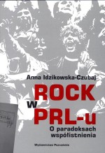 Rock w PRL-u. O paradoksach współistnienia