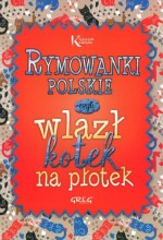 Rymowanki polskie, czyli wlazł kotek na płotek. Kolorowa klasyka