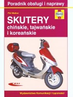 Skutery chińskie, tajwańskie i koreańskie. Poradnik obsługi i naprawy