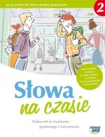 Słowa na czasie. Klasa 2, gimnazjum. Język polski. Podręcznik z ćwiczeniami. Kształcenie językowe