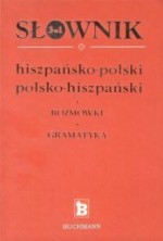 Słownik hiszpańsko-polski i polsko hiszpański - 3 w 1. Rozmówki, gramatyka