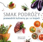 Smak podróży. Przewodnik kulinarny po 10 krajach