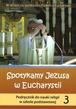 Spotykamy Jezusa w Eucharystii. Klasa 3, szkoła podstawowa. Religia. Podręcznik