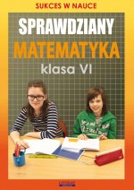 Sprawdziany. Matematyka. Klasa 6