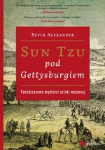 Sun Tzu pod Gettysburgiem. Ponadczasowe mądrości sztuki wojennej