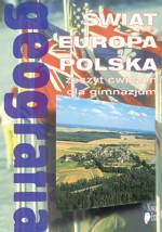 Świat, Europa, Polska. Gimnazjum, moduł 4. Geografia. Zeszyt ćwiczeń