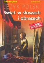Świat w słowach i obrazach. Klasa 1, gimnazjum. Język polski. Podręcznik