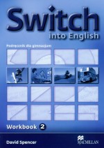 Switch into English 2. Workbook. Gimnazjum. Język angielski. Zeszyt ćwiczeń
