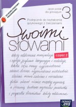 Swoimi słowami. Klasa 3, gimnazjum, część 2. Język polski. Podręcznik do kształcenia językowego z ćw