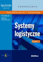 Systemy logistyczne. Technikum / Szkoła policealna, część 1. Technik logistyk. Podręcznik