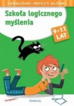 Szkoła logicznego myślenia. Łamigłówki mądrej główki (9-11 lat)