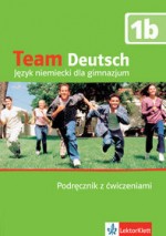 Team Deutsch. Gimnazjum, część 1B. Język niemiecki. Podręcznik z ćwiczeniami (+CD)