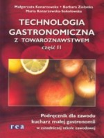 Technologia gastronomiczna z towaroznawstwem część 2. Podręcznik dla zawodu kucharz małej gastronomi