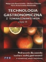 Technologia gastronomiczna z towaroznawstwem część 2.Podręcznik dla zawodu kucharz małej gastronomii