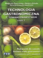 Technologia gastronomiczna z towaroznawstwem część I. Podręcznik dla zawodu kucharz małej gastronomi
