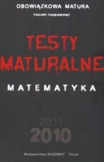 Testy maturalne 2010. Matematyka. Obowiązkowa matura. Poziom podstawowy