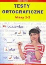 Testy ortograficzne. Klasy 1-2