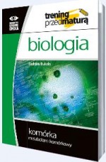 Trening przed maturą. Biologia. Komórka. Metabolizm komórkowy