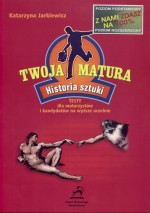 Twoja matura. Historia sztuki 2005. Poziom podstawowy i rozszerzony.