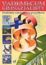 Vademecum gimnazjalisty - przedmioty matematyczno-przyrodnicze