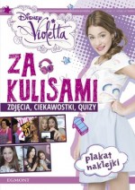 Violetta. Za kulisami. Zdjęcia, ciekawostki, quizy + plakat i naklejki