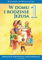 W domu i rodzinie Jezusa. Klasa 1, szkoła podstawowa. Religia. Podręcznik