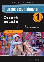 W drodze do Emaus. Jezus uczy i zbawia. Klasa 1. Gimnazjum. Zeszyt ucznia do religii