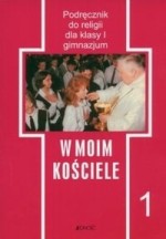 W moim kościele. Klasa 1, gimnazjum. Religia. Podręcznik