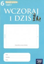 Wczoraj i dziś. Klasa 6, szkoła podstawowa, część 2. Historia. Zeszyt ćwiczeń