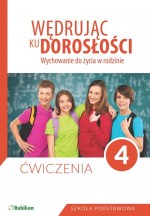 Wędrując ku dorosłości. Klasa 4, szkoła podstawowa. Wychowanie do życia w rodzinie. Ćwiczenia