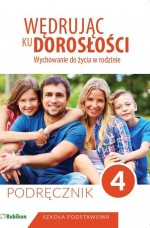 Wędrując ku dorosłości. Klasa 4, szkoła podstawowa. Wychowanie do życia w rodzinie. Podręcznik