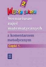 Wesoła szkoła. Klasa 2. Scenariusze zajęć matematycznych z komentarzem metodycznym. Część 1