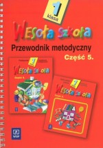 Wesoła szkoła. Przewodnik metodyczny. Klasa 1. Część 5.