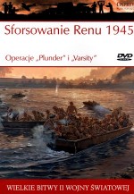 Wielkie bitwy II wojny światowej. Sforsowanie Renu 1945. Operacje `Plunder` i `Varsity` + DVD