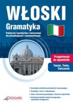 Włoski- gramatyka. Praktyczne repetytorium z ćwiczeniami dla początkujących i zaawansowanych
