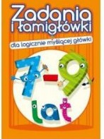 Zadania i łamigłówki dla logicznie myślącej główki. 7-9 lat