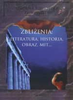 Zbliżenia: Literatura, historia, obraz, mit...