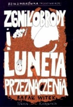 Zgniłobrody i Luneta Przeznaczenia. Bzik & Makówka przedstawiają
