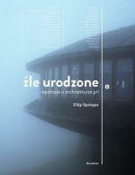 Źle urodzone - reportaże o architekturze PRL